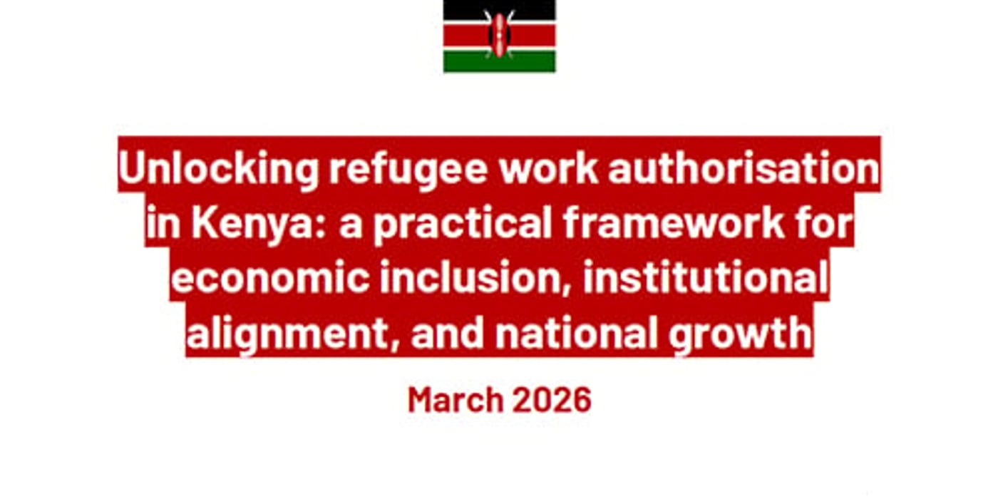 Front page of the white paper "Unlocking refugee work authorisation in Kenya: a practical framework for economic inclusion, institutional alignment, and national growth".