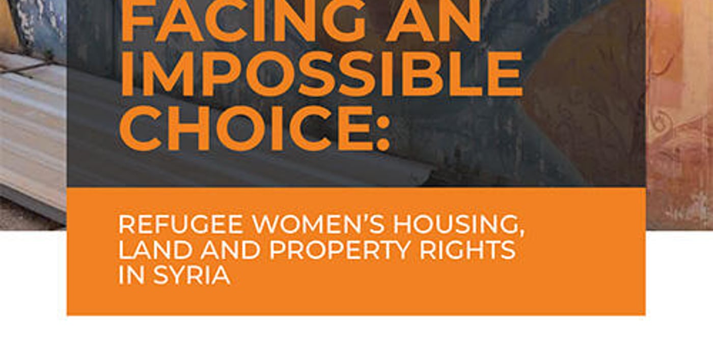 Front page of the report "Facing an impossible choice: Refugee women's housing, land and property rights in Syria".