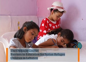 The Obstacle Course: Barriers to education for Syrian refugee children in Lebanon