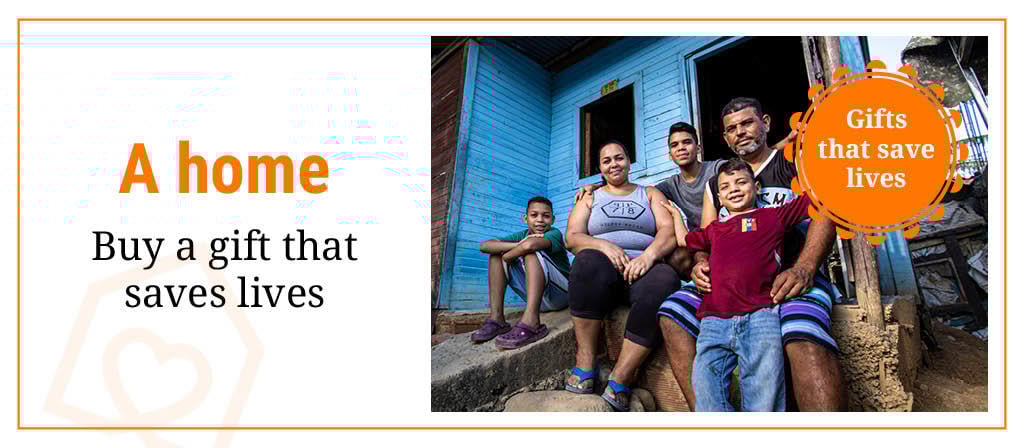 A home: Buy a gift that saves lives.