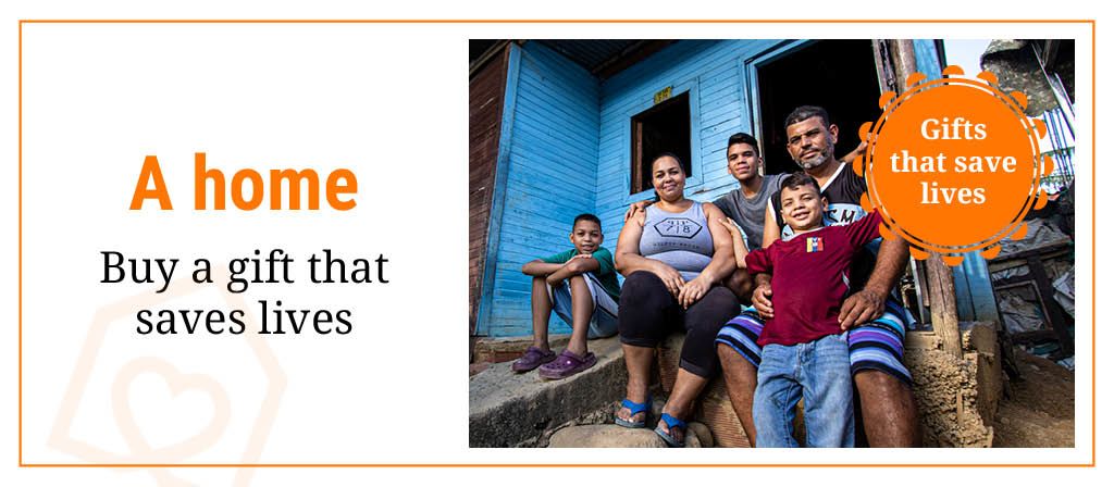 A home: Buy a gift that saves lives.