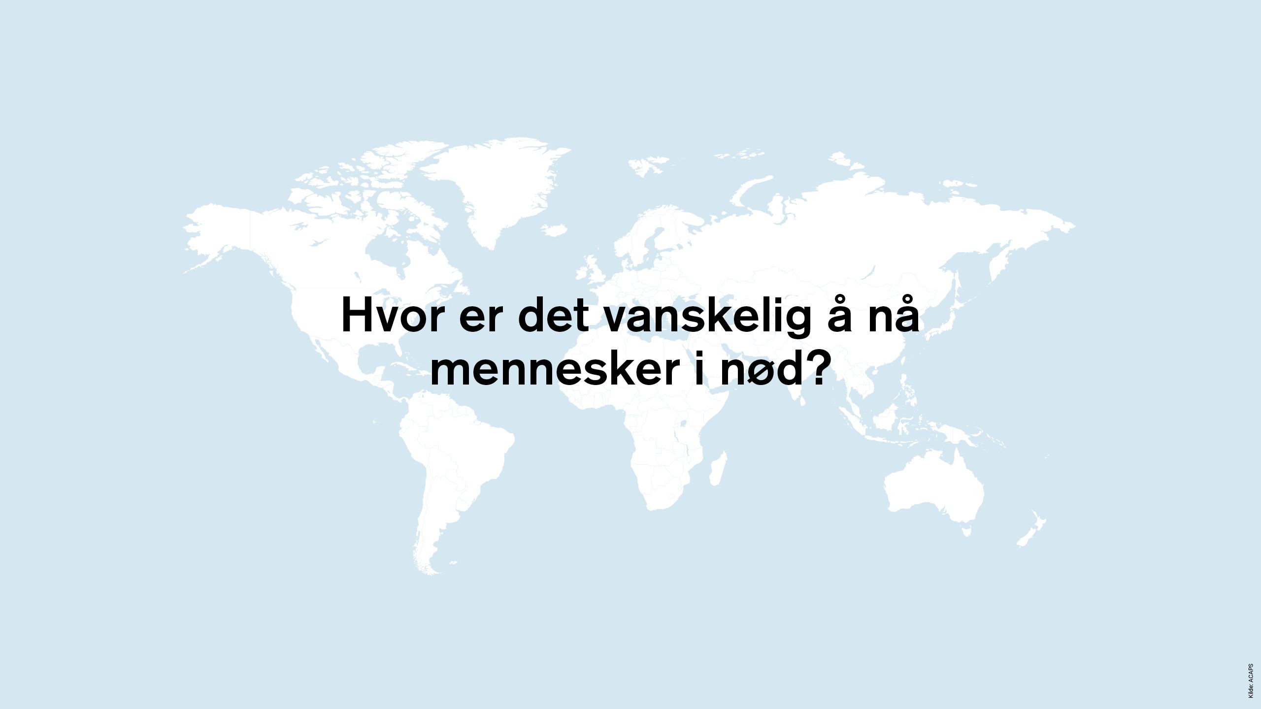 Hvor er det vanskelig å nå mennesker i nød?